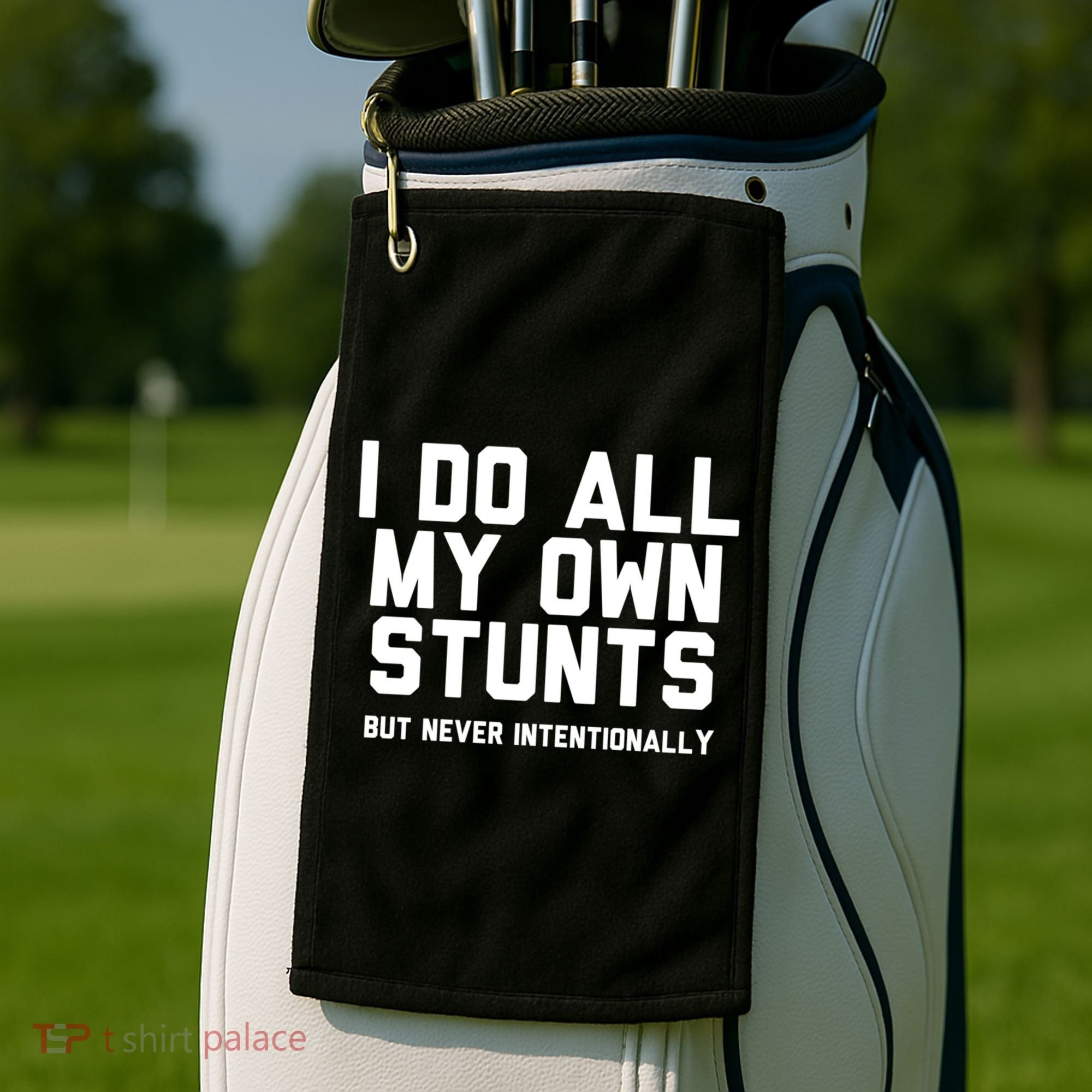 I Do All My Own Stunts But Never Intentionally Funny Sarcasm Gift Golf Towel