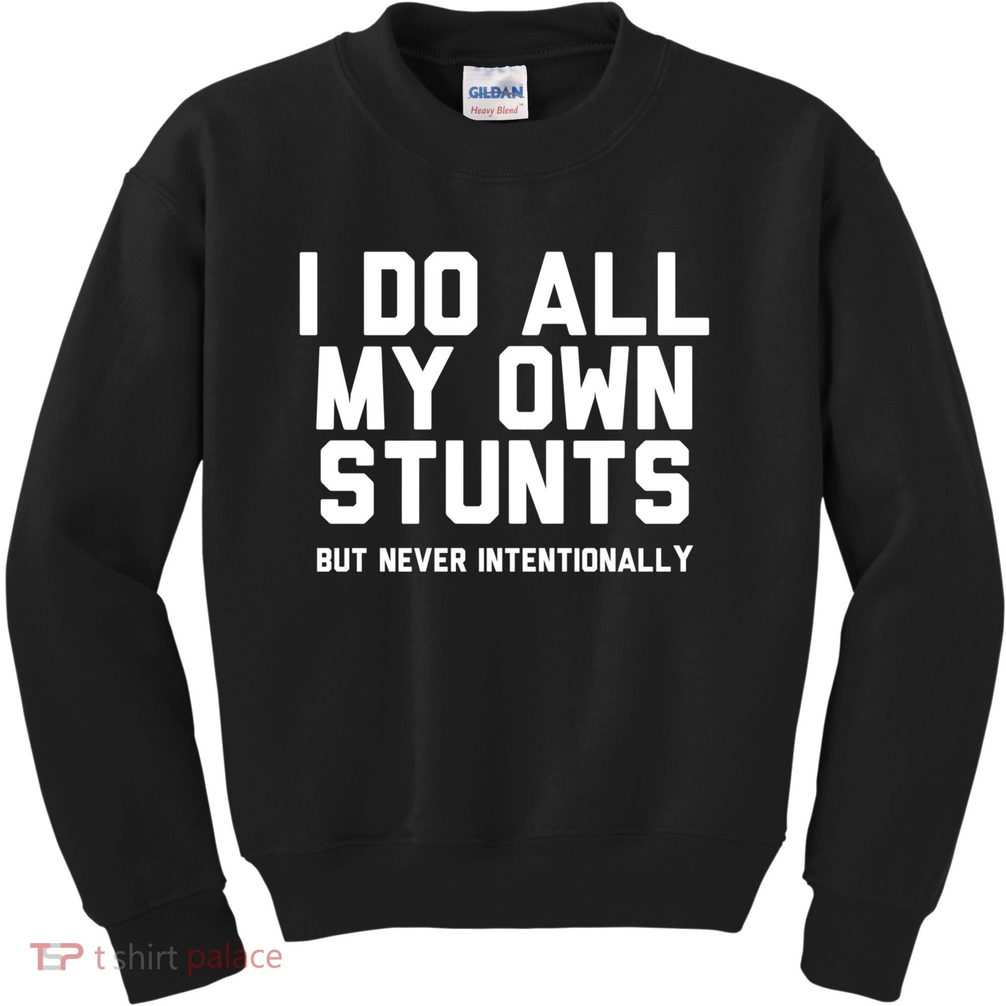 I Do All My Own Stunts But Never Intentionally Funny Sarcasm Gift Kids Sweatshirt