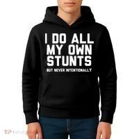 I Do All My Own Stunts But Never Intentionally Funny Sarcasm Gift Kids Hoodie thumb 4