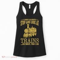 I Don't Always Stop Look At Trains Old Railroad Locomotives Women's Tank Top thumb 0