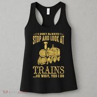 I Don't Always Stop Look At Trains Old Railroad Locomotives Women's Tank Top thumb 3