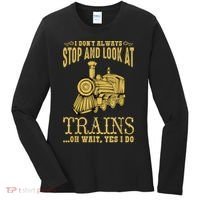 I Don't Always Stop Look At Trains Old Railroad Locomotives Women's Long Sleeve Shirt thumb 0