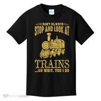 I Don't Always Stop Look At Trains Old Railroad Locomotives Kids T-Shirt thumb 0