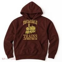 I Don't Always Stop Look At Trains Old Railroad Locomotives Hoodie thumb 0
