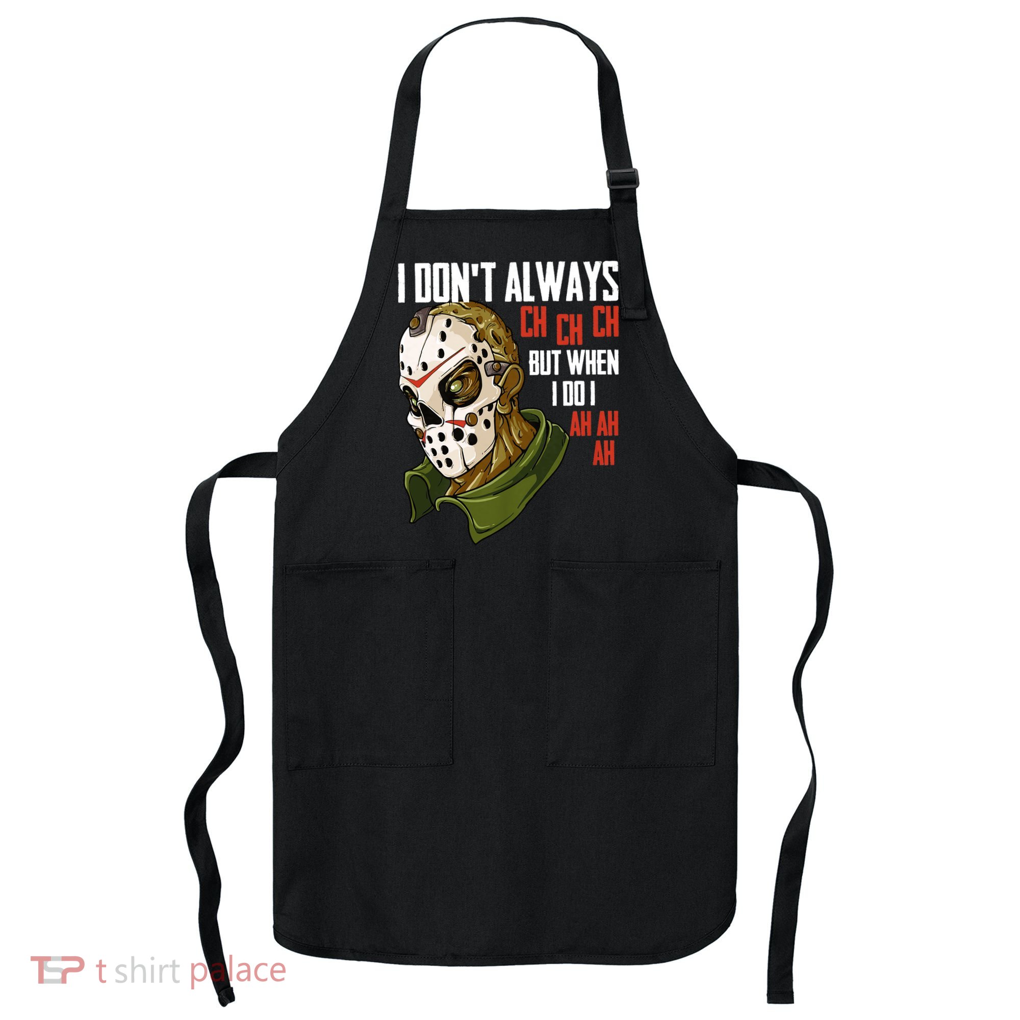 I Dont Always Ch Ch Ch Lazy Halloween Costume Horror Movie Apron