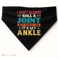 I Don't Always Roll A Joint But When I Do It's My Ankle USA-Made Doggie Bandana thumb 0