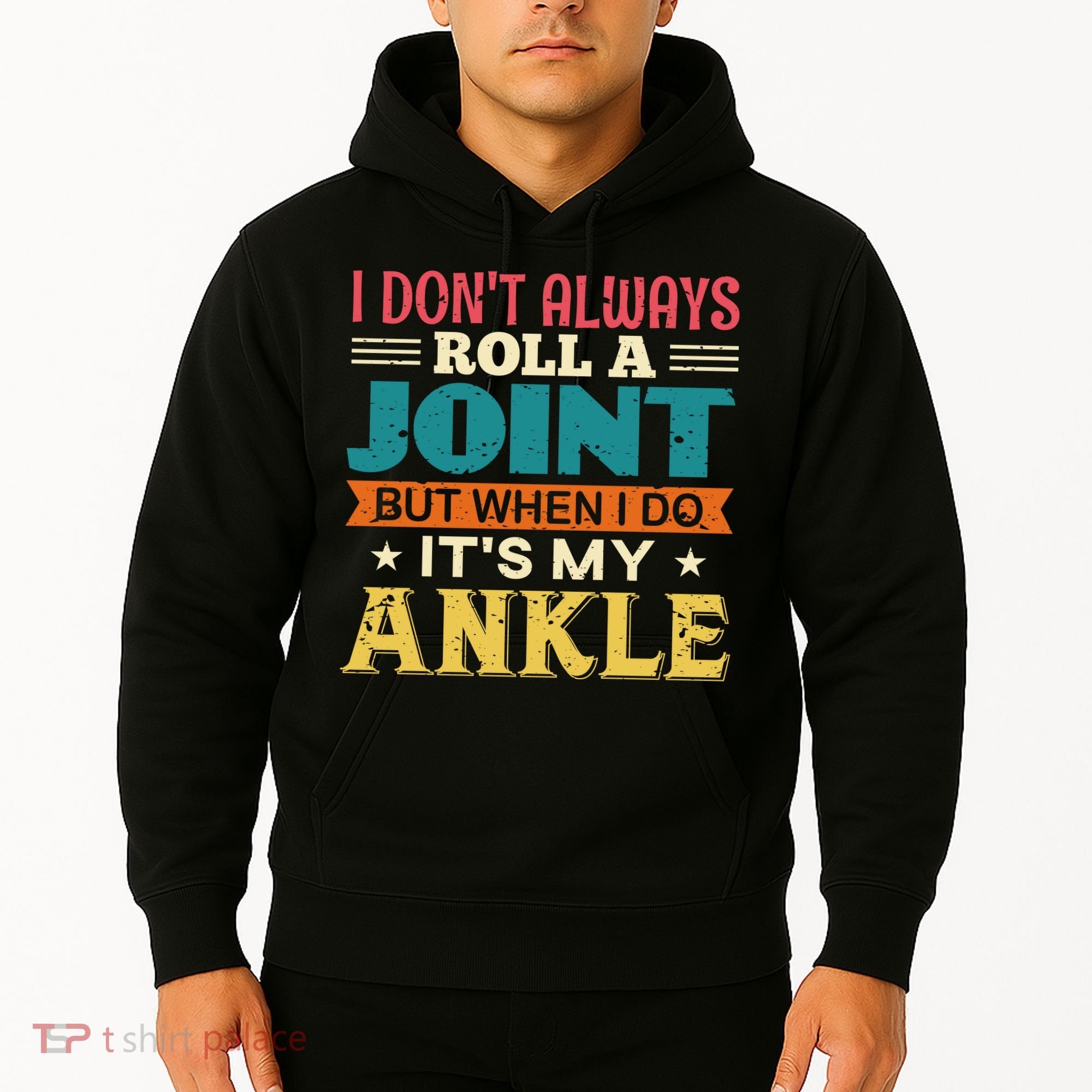 I Don't Always Roll A Joint But When I Do It's My Ankle Hoodie