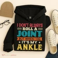 I Don't Always Roll A Joint But When I Do It's My Ankle Hoodie thumb 4
