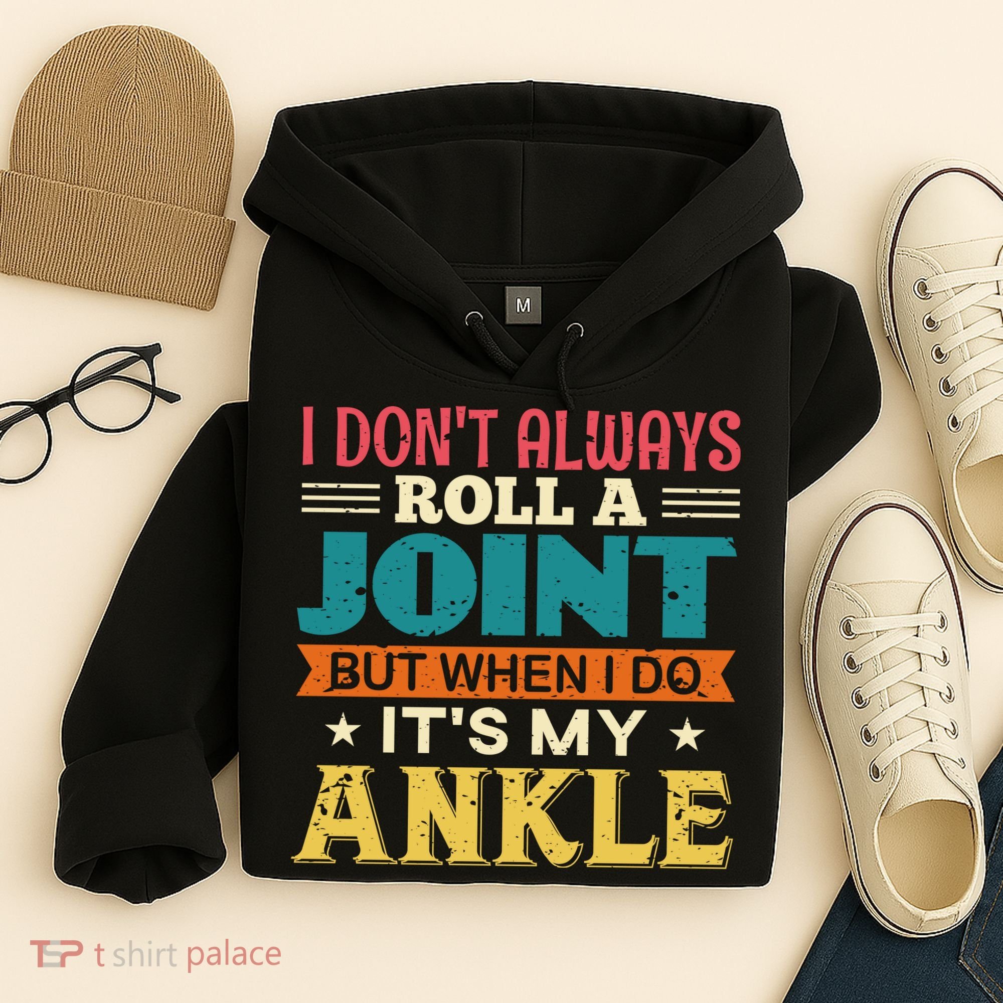 I Don't Always Roll A Joint But When I Do It's My Ankle Hoodie