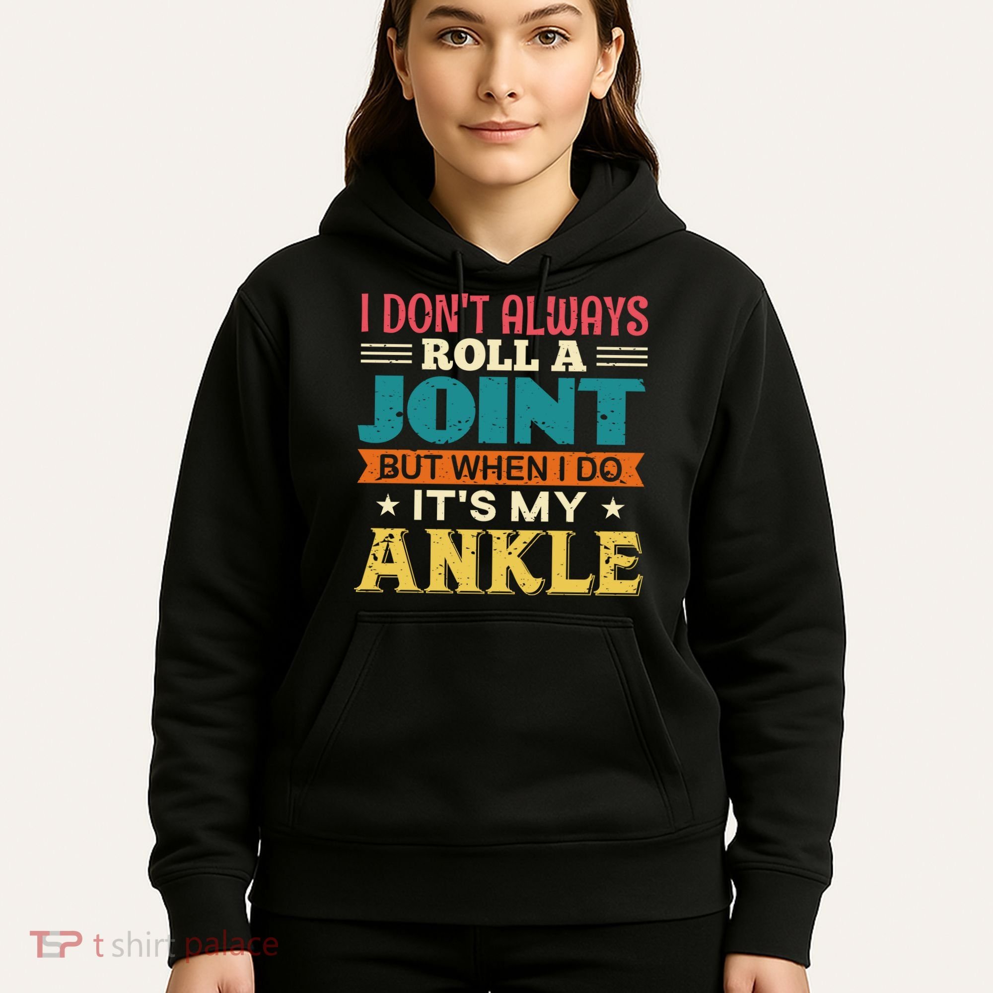 I Don't Always Roll A Joint But When I Do It's My Ankle Hoodie