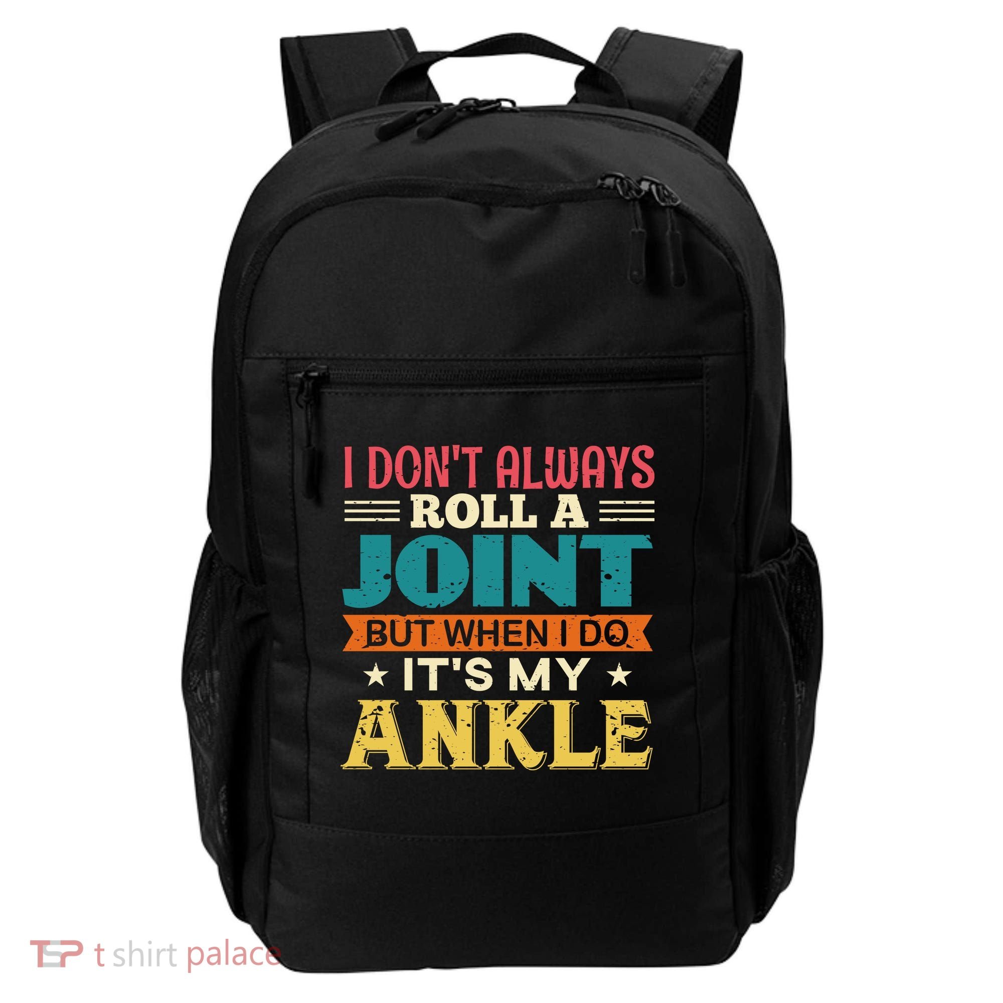 I Don't Always Roll A Joint But When I Do It's My Ankle Backpack