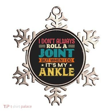 I Don't Always Roll A Joint But When I Do It's My Ankle Ornament
