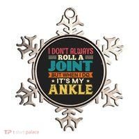I Don't Always Roll A Joint But When I Do It's My Ankle Ornament thumb 0