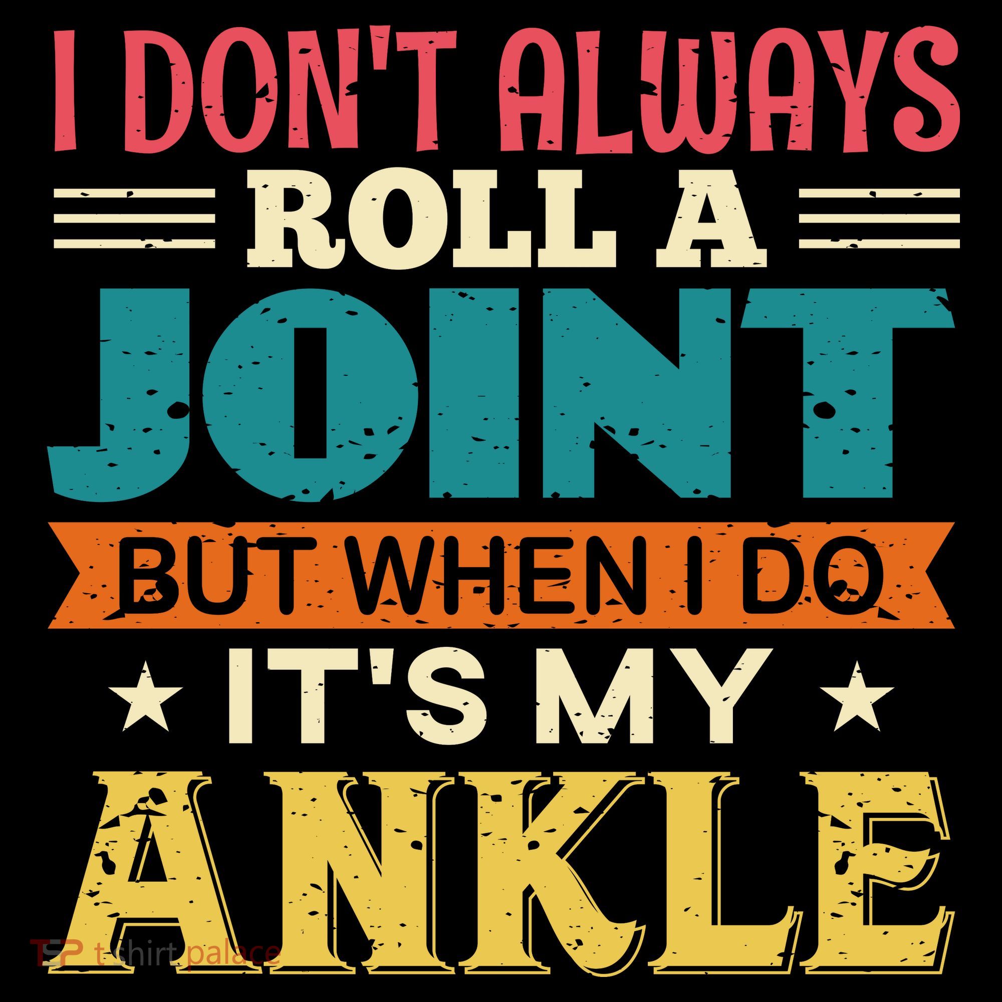 I Don't Always Roll A Joint But When I Do It's My Ankle Women's Tank Top