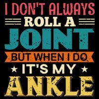 I Don't Always Roll A Joint But When I Do It's My Ankle Baby Bodysuit thumb 2