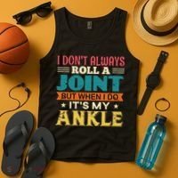 I Don't Always Roll A Joint But When I Do It's My Ankle Tank Top thumb 4