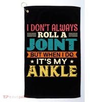 I Don't Always Roll A Joint But When I Do It's My Ankle Golf Towel thumb 0
