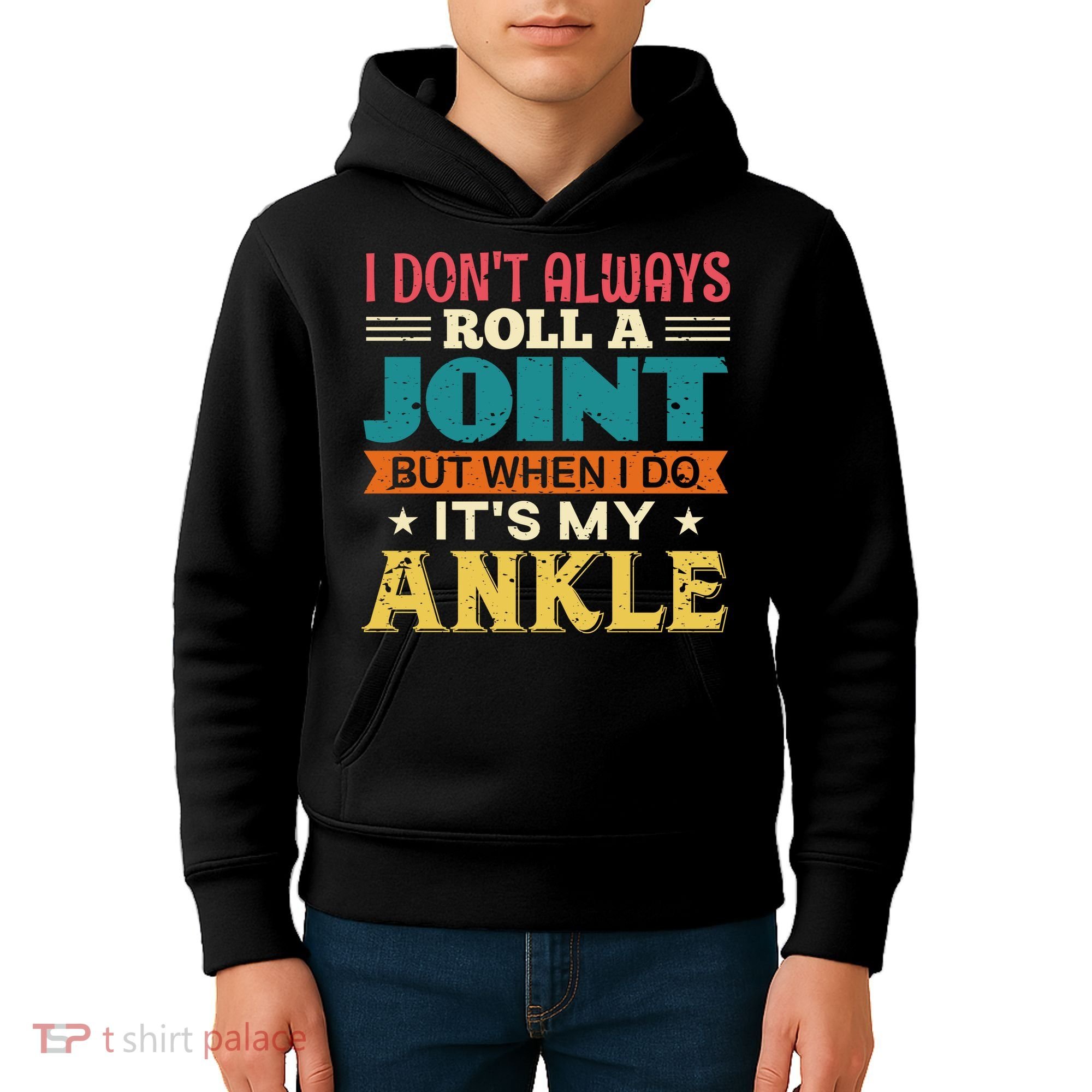 I Don't Always Roll A Joint But When I Do It's My Ankle Kids Hoodie