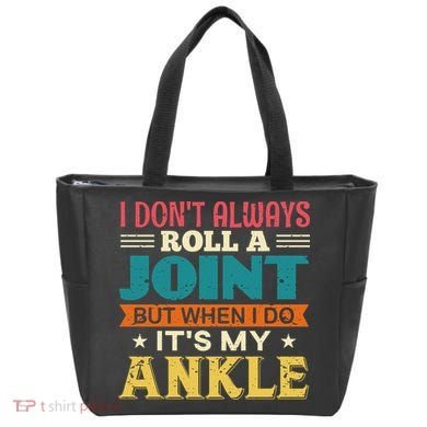 I Don't Always Roll A Joint But When I Do It's My Ankle Tote Bag
