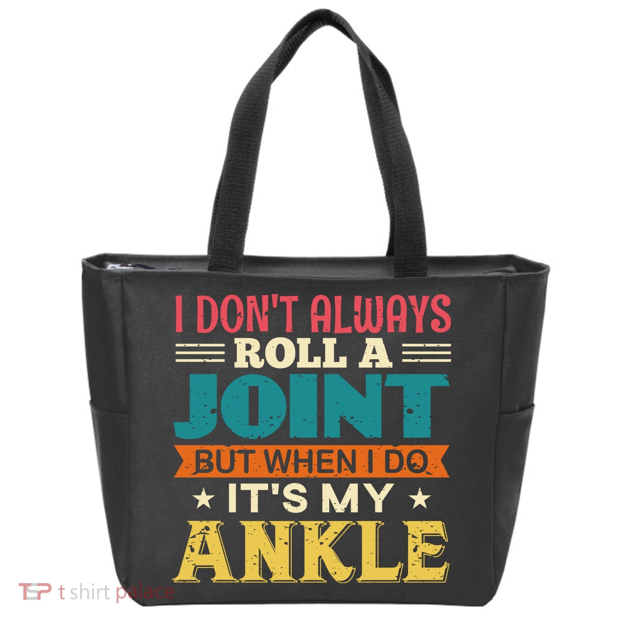 I Don't Always Roll A Joint But When I Do It's My Ankle Tote Bag