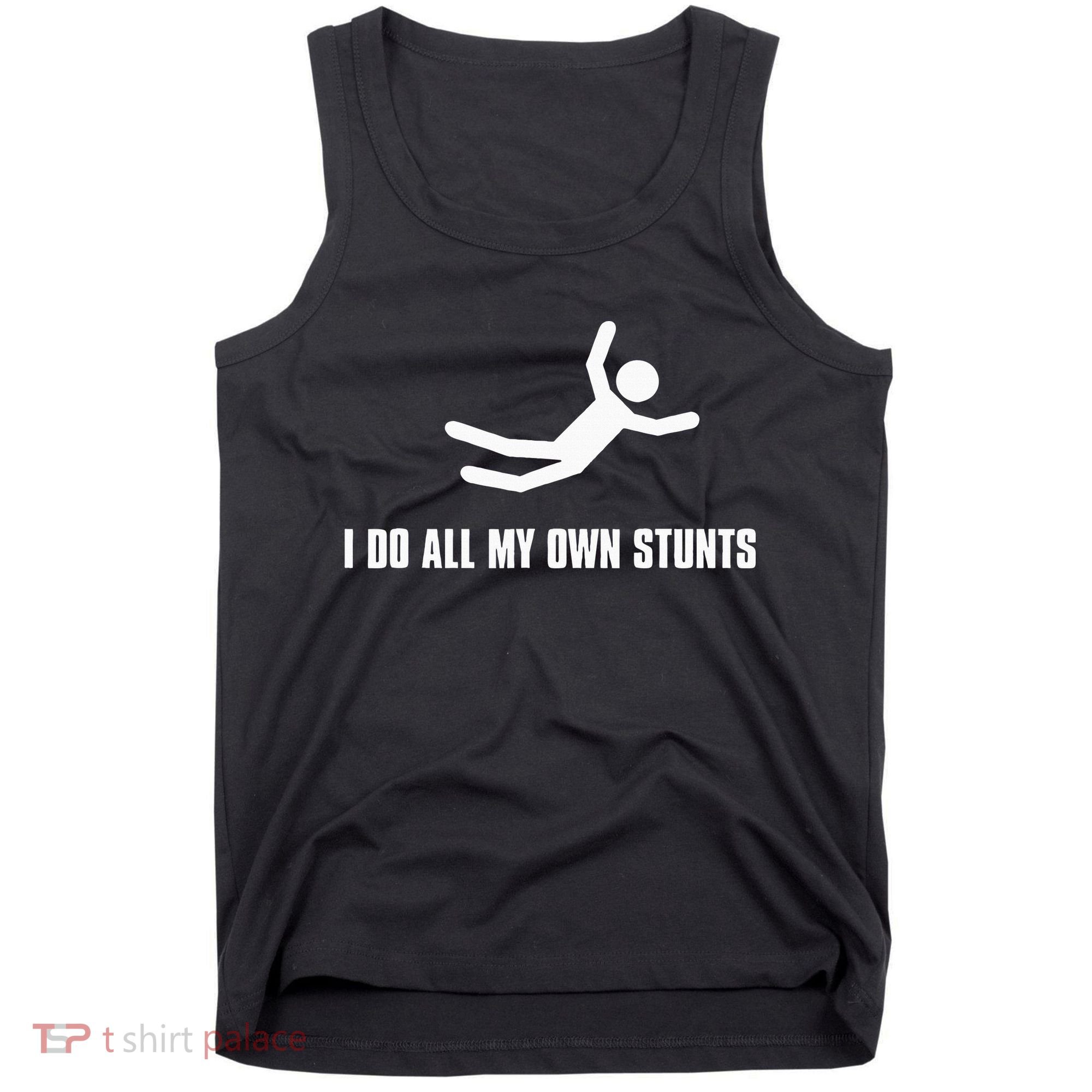I Do All My Own Stunts Dark Adult And Tank Top