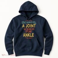 I DonT Always Roll A Joint But When I Do ItS My Ankle Meme Hoodie thumb 0