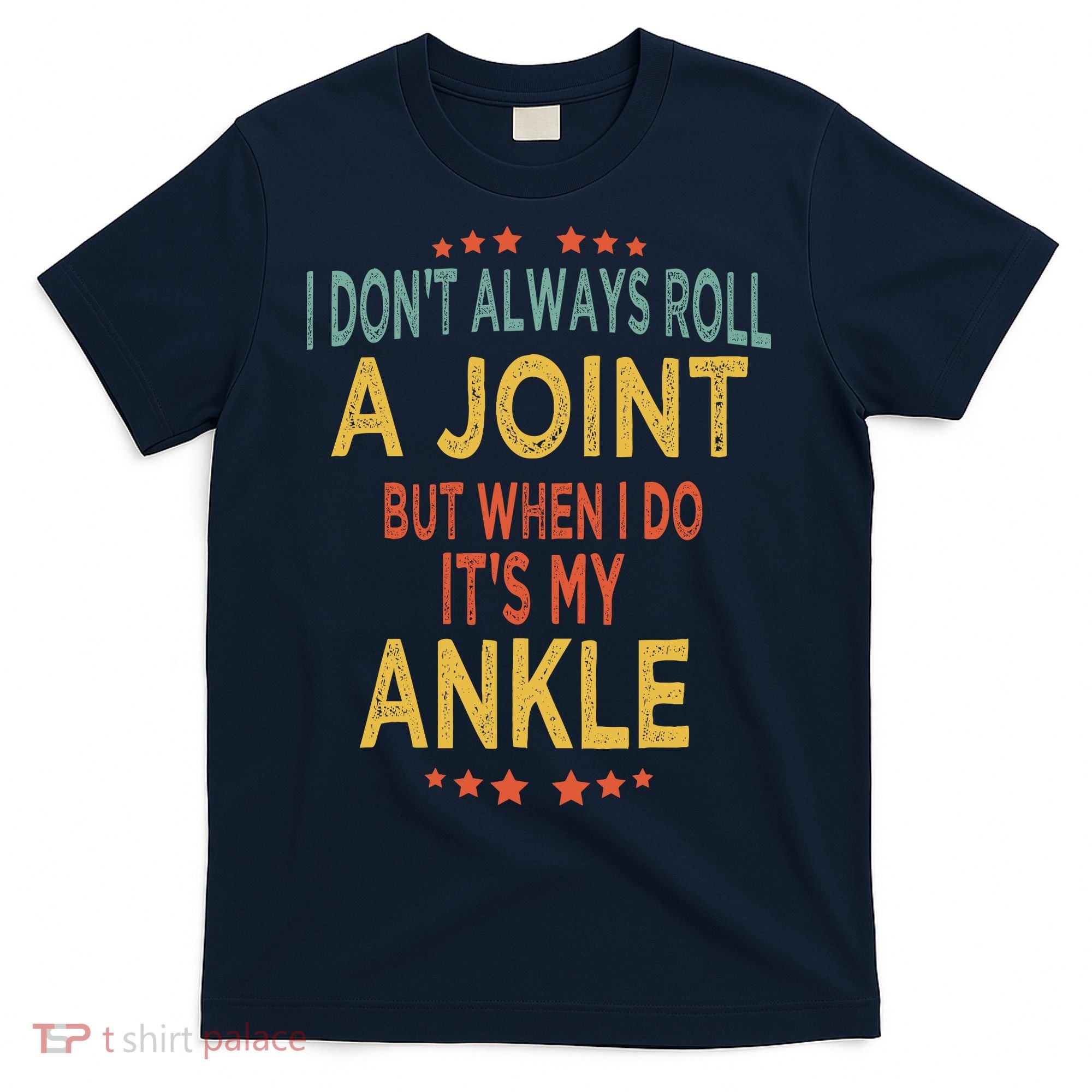 I DonT Always Roll A Joint But When I Do ItS My Ankle Meme T-Shirt