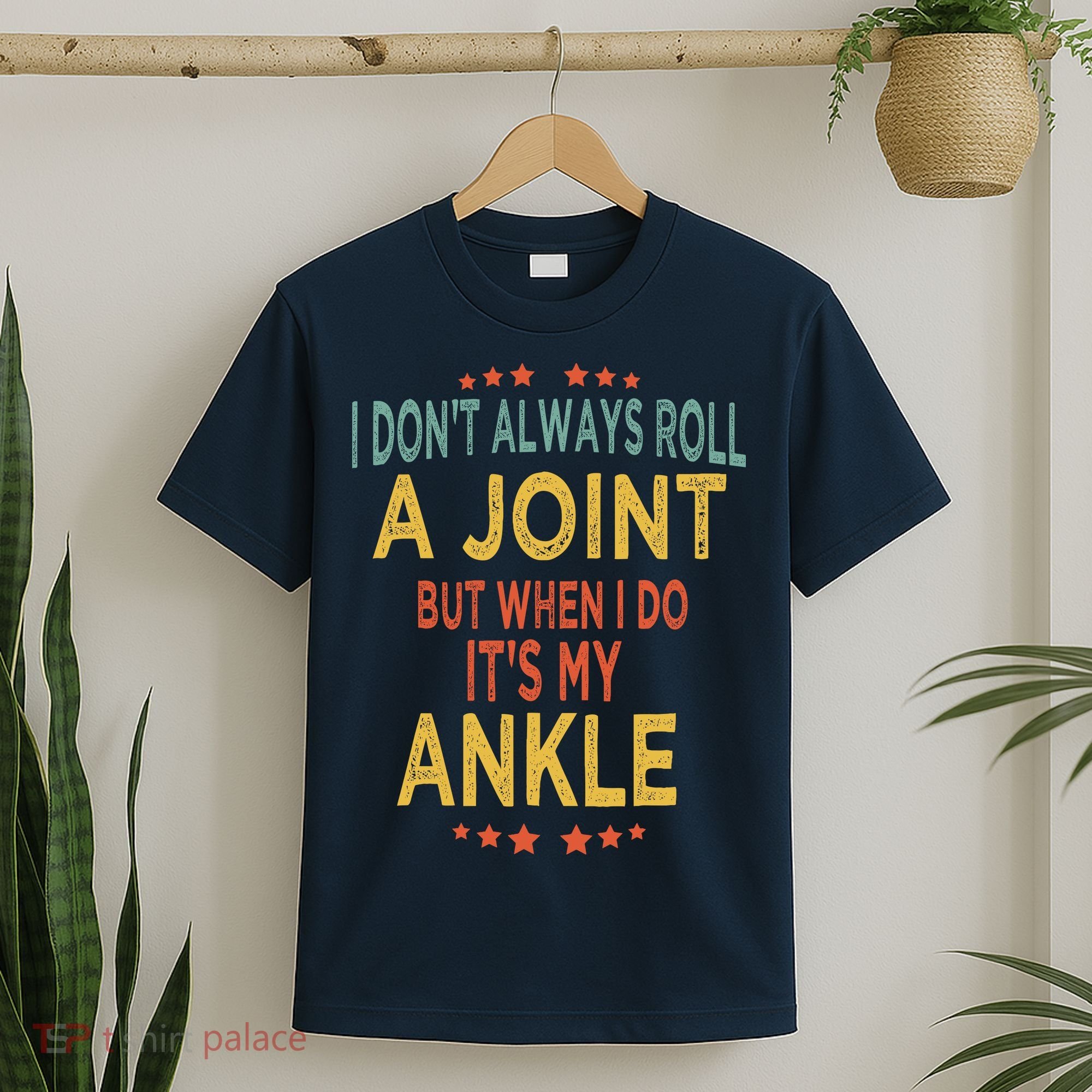 I DonT Always Roll A Joint But When I Do ItS My Ankle Meme T-Shirt