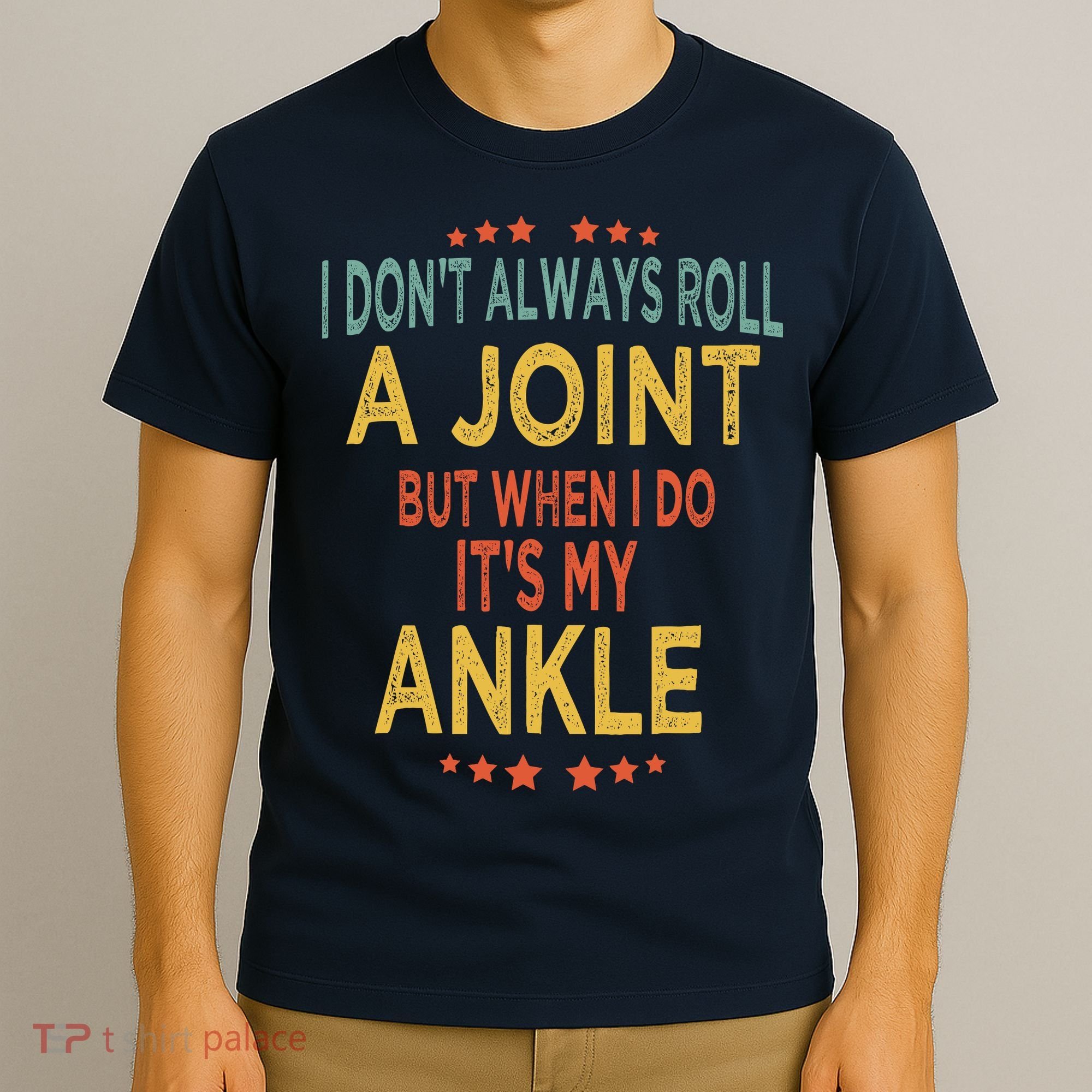 I DonT Always Roll A Joint But When I Do ItS My Ankle Meme T-Shirt