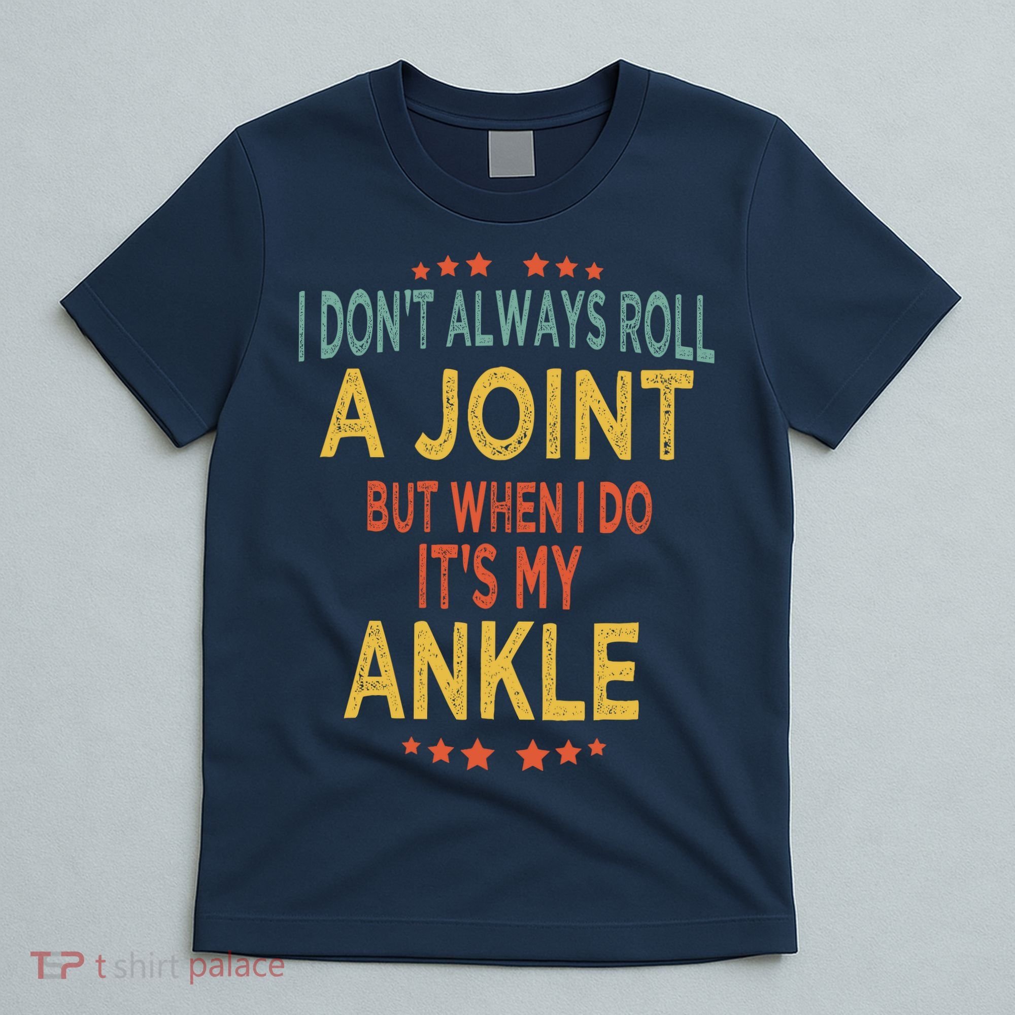 I DonT Always Roll A Joint But When I Do ItS My Ankle Meme T-Shirt