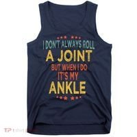 I DonT Always Roll A Joint But When I Do ItS My Ankle Meme Tank Top thumb 0