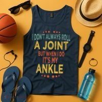 I DonT Always Roll A Joint But When I Do ItS My Ankle Meme Tank Top thumb 4