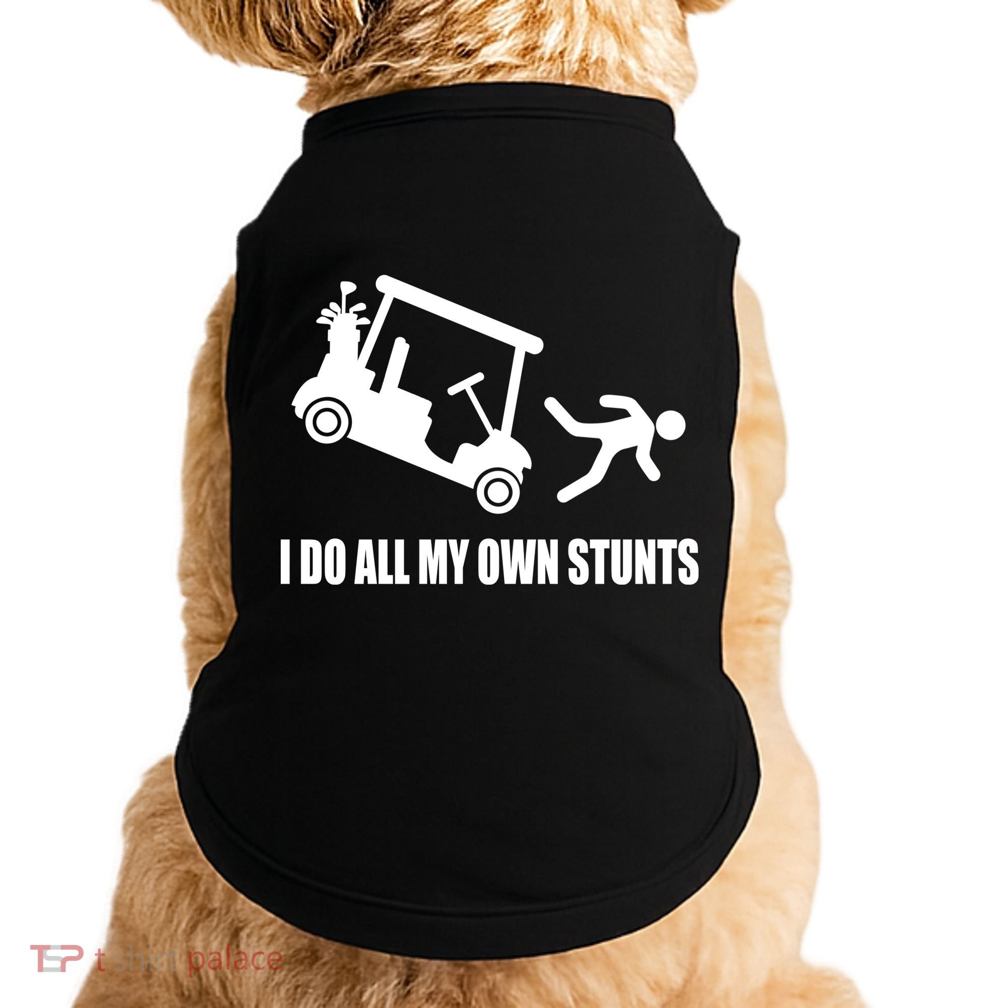 I Do All My Own Stunts Funny Golfer Doggie Tank