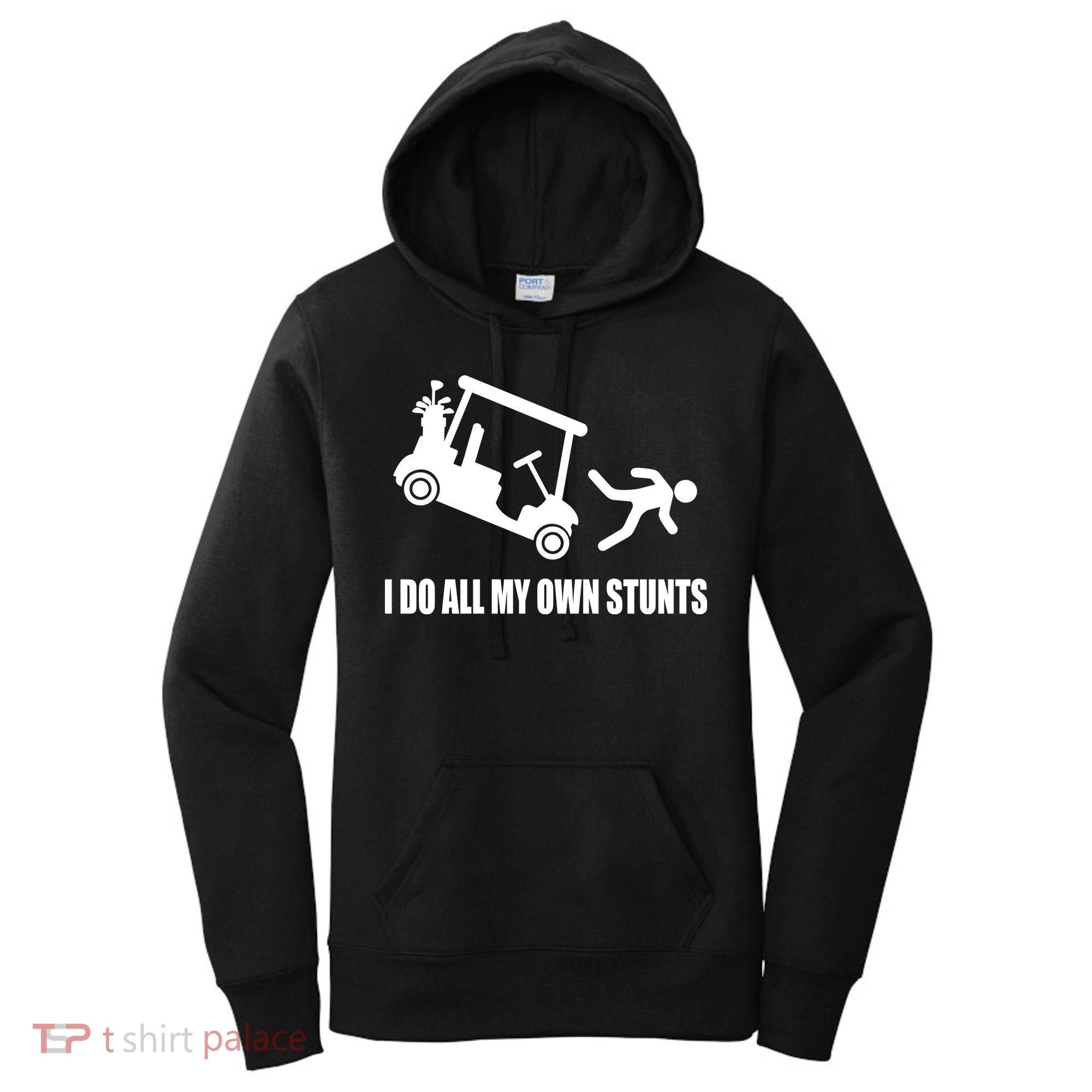 I Do All My Own Stunts Funny Golfer Women's Hoodie