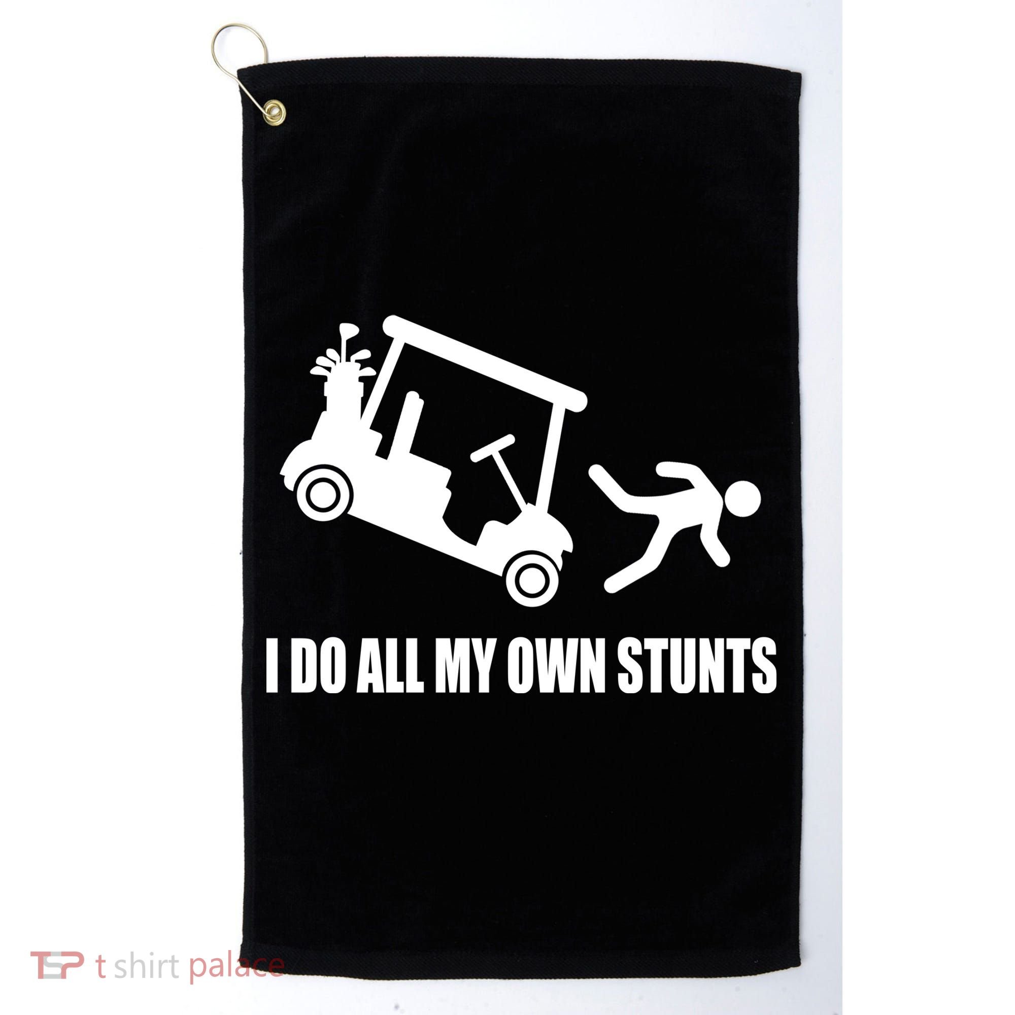 I Do All My Own Stunts Funny Golfer Golf Towel