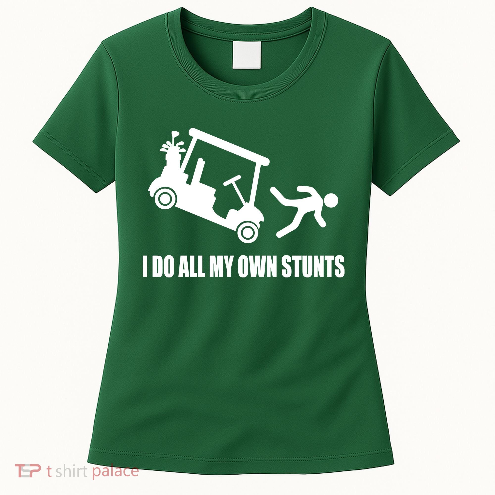 I Do All My Own Stunts Funny Golfer Women's T-Shirt