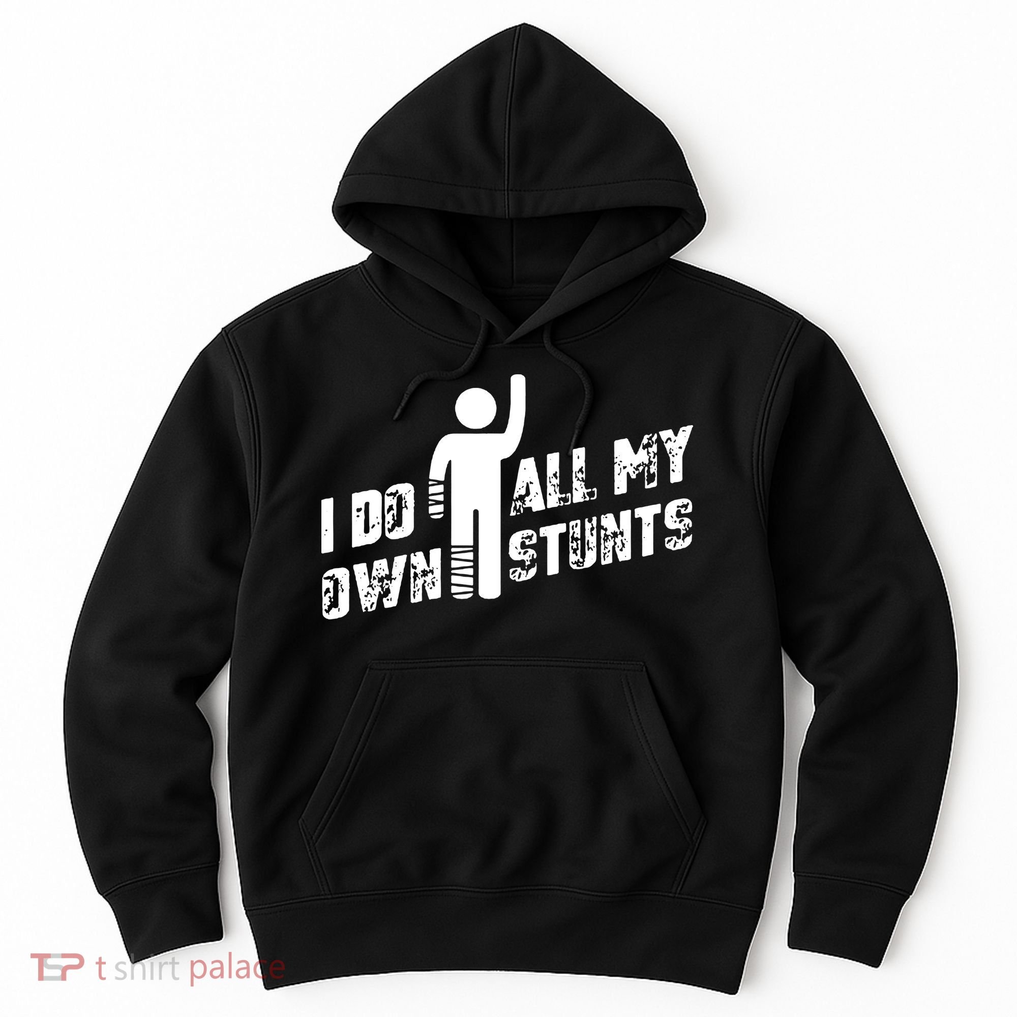 I Do All My Own Stunts Hoodie