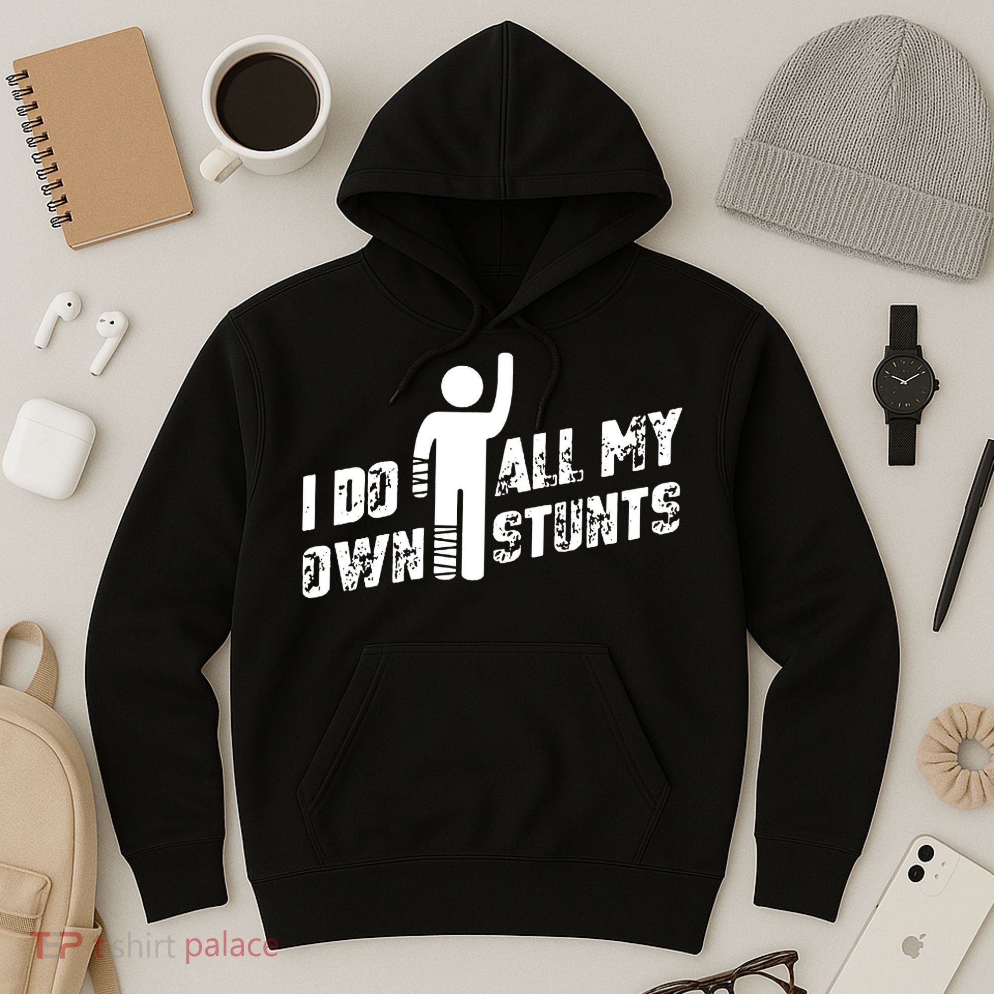 I Do All My Own Stunts Hoodie