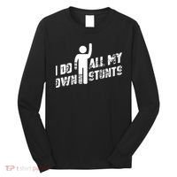 I Do All My Own Stunts Long Sleeve Shirt thumb 0