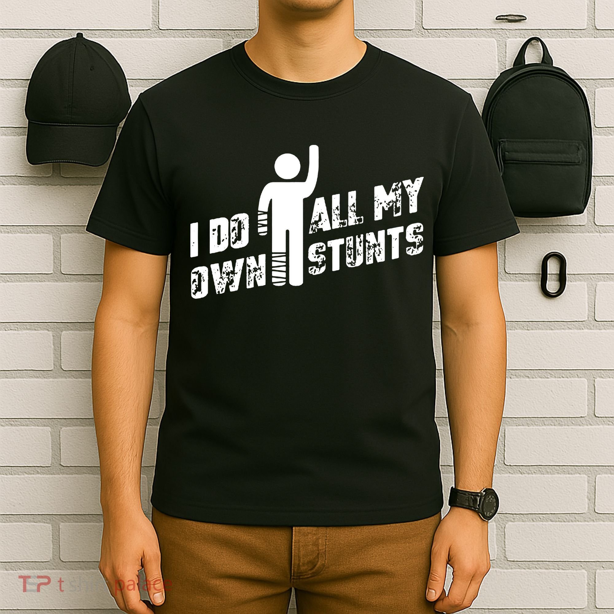 I Do All My Own Stunts T-Shirt