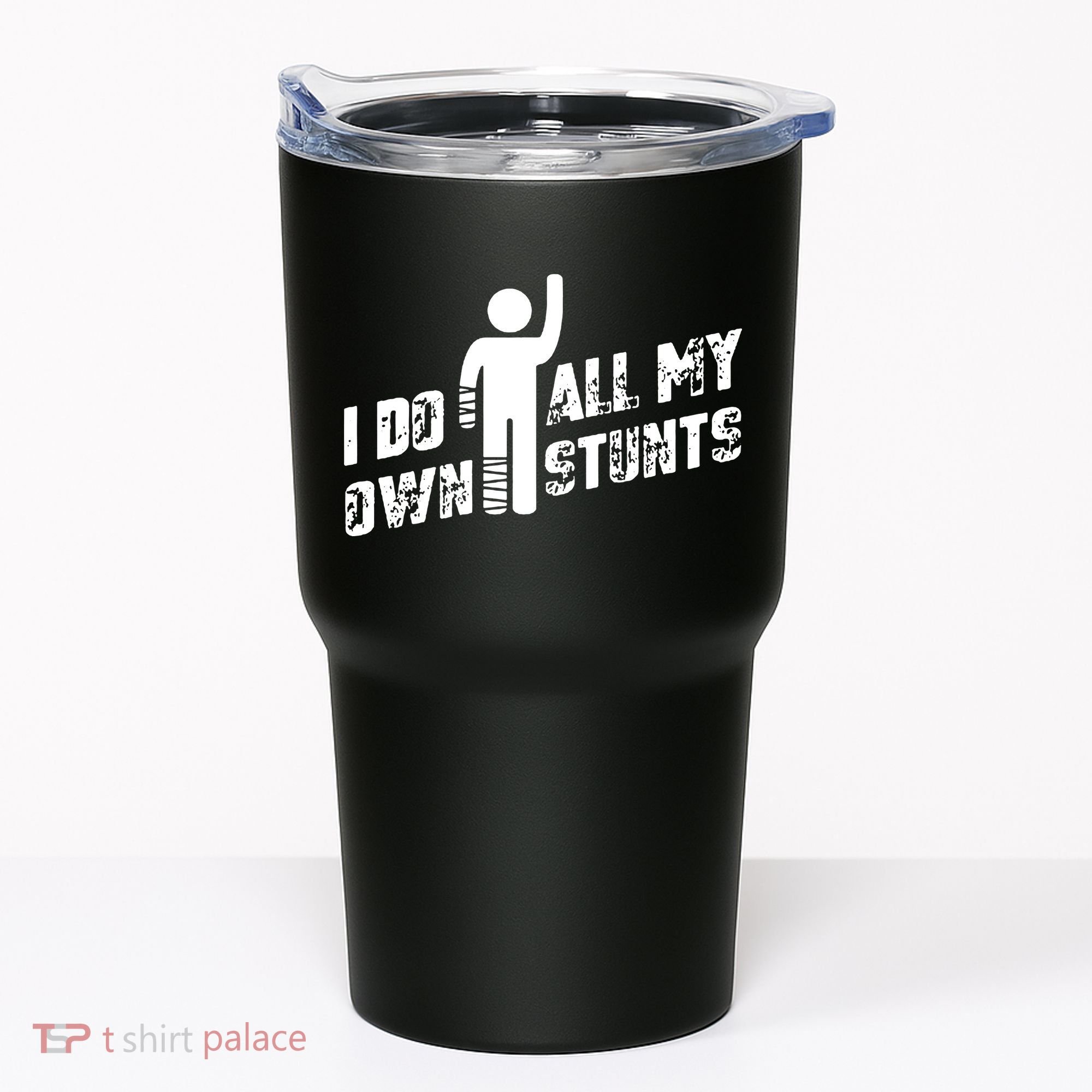 I Do All My Own Stunts Tumbler