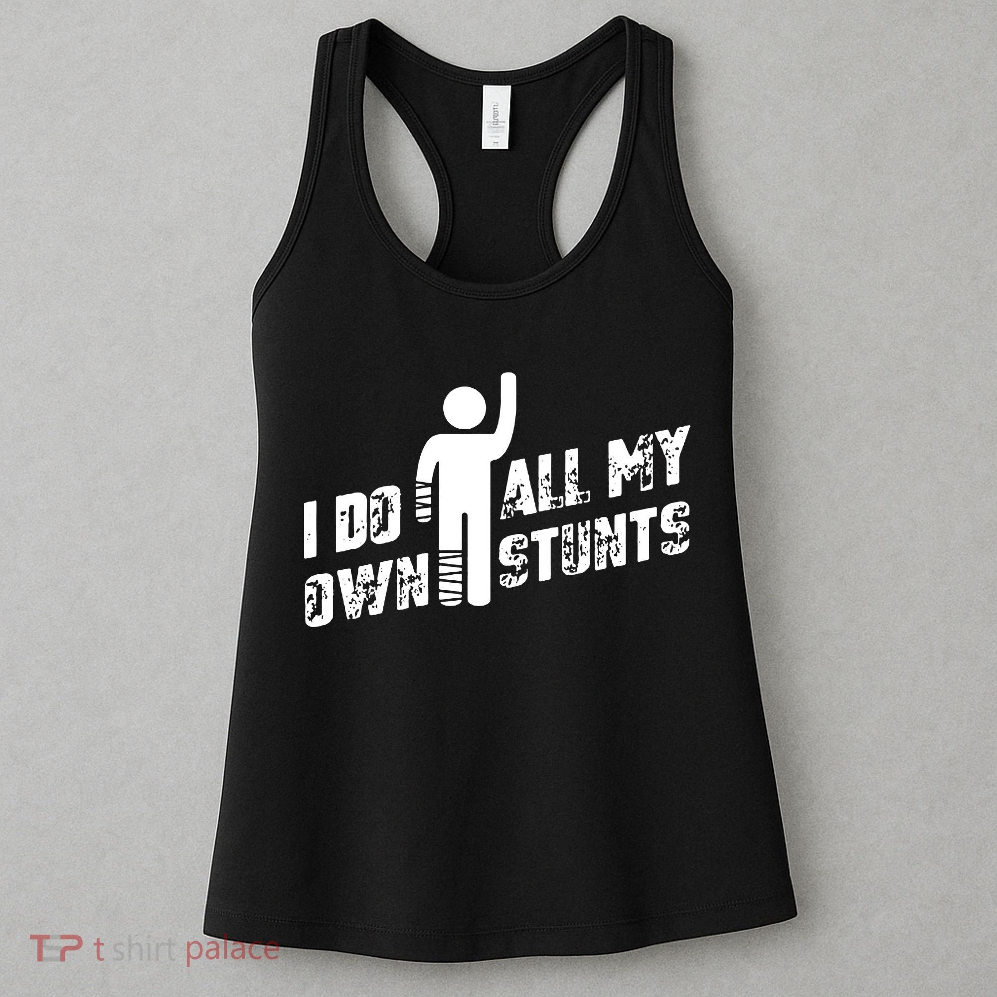 I Do All My Own Stunts Women's Tank Top