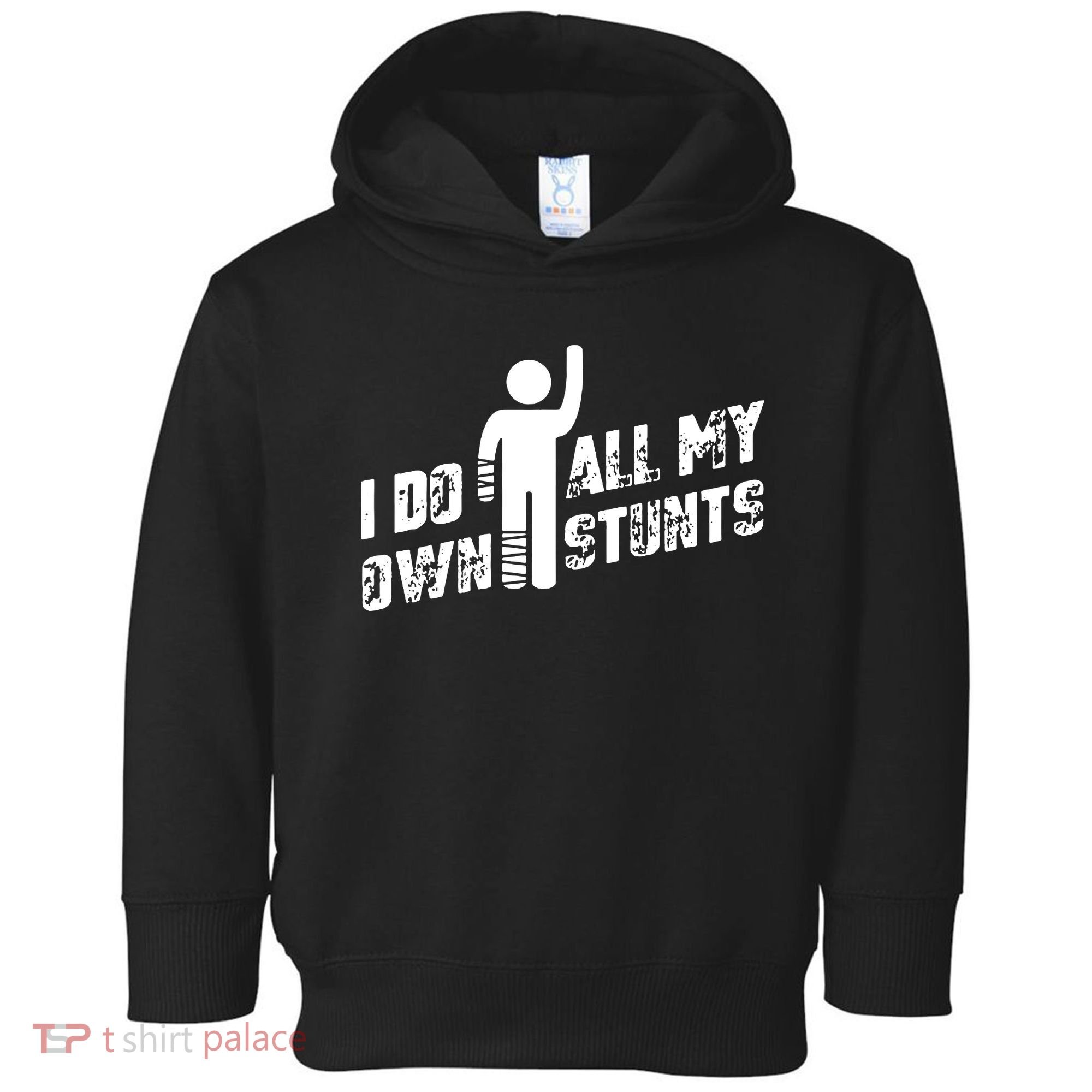 I Do All My Own Stunts Toddler Hoodie