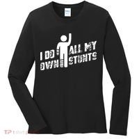 I Do All My Own Stunts Women's Long Sleeve Shirt thumb 0