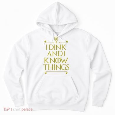 I Dink And I Know Things Funny Pickleball Hoodie