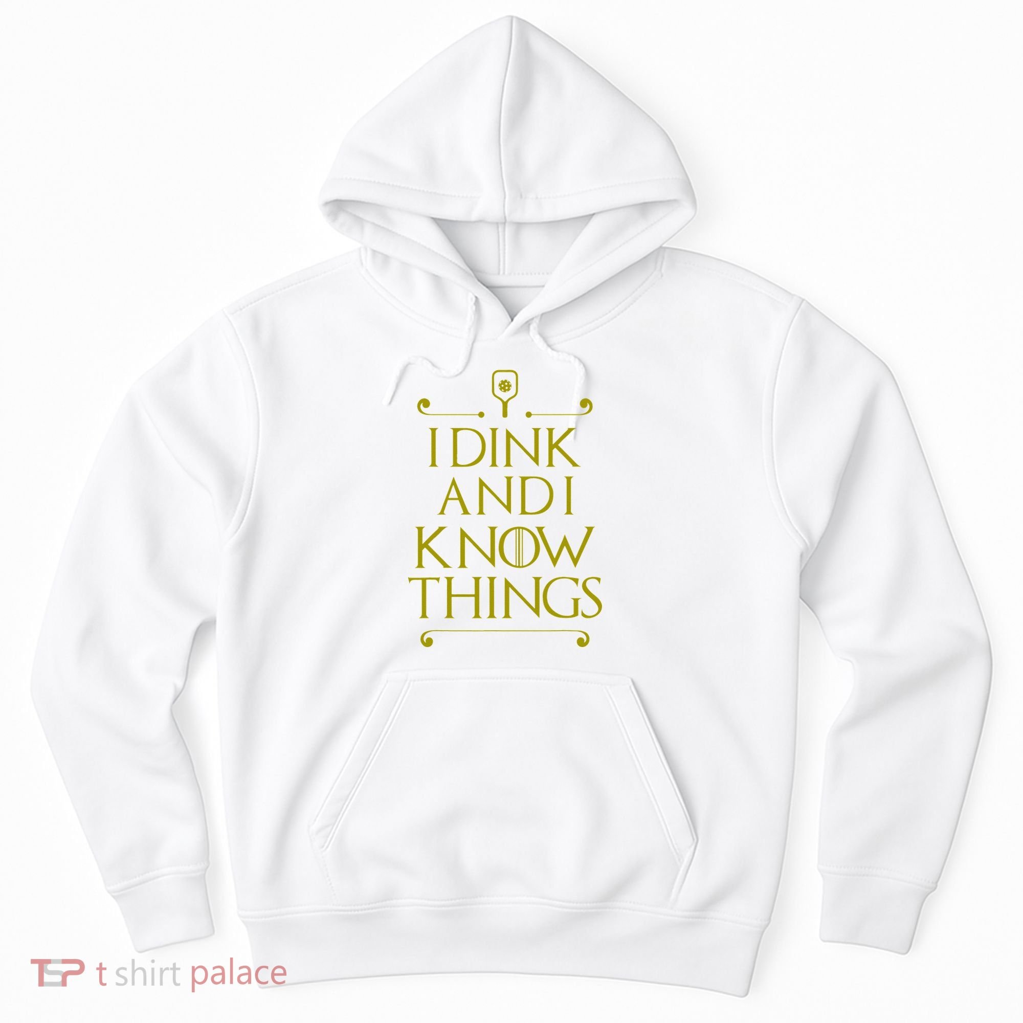I Dink And I Know Things Funny Pickleball Hoodie