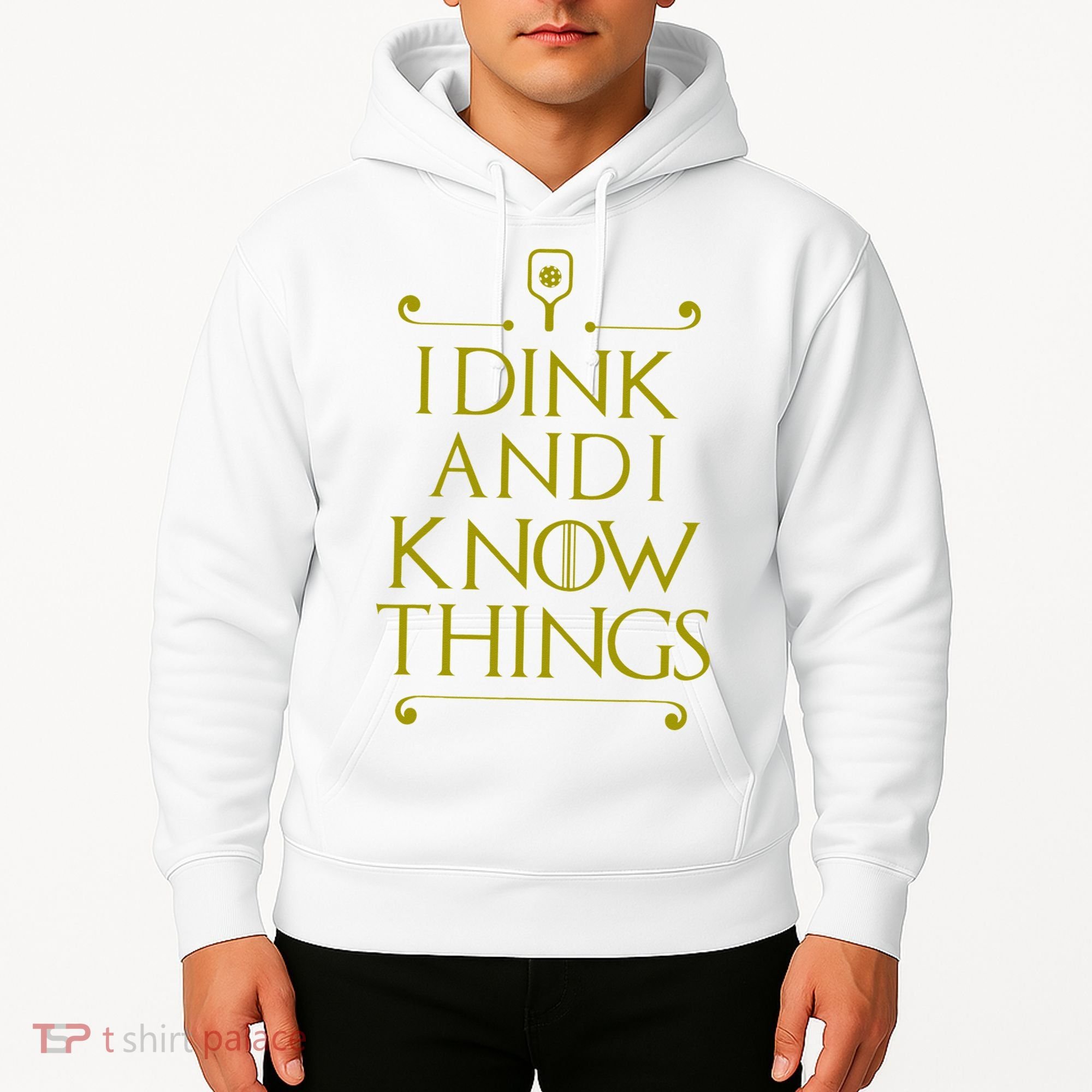 I Dink And I Know Things Funny Pickleball Hoodie