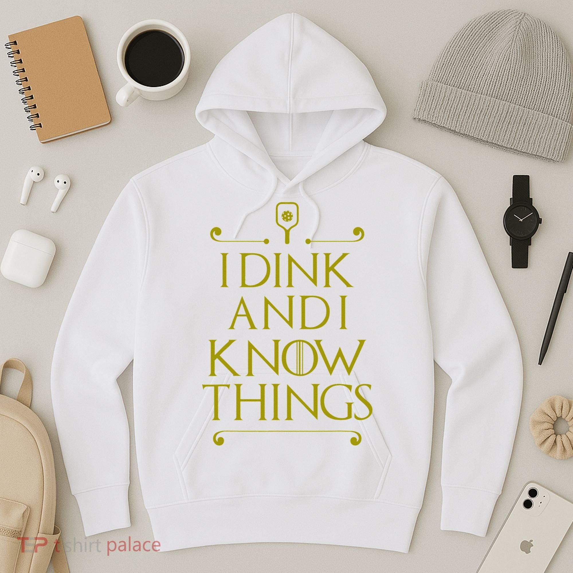 I Dink And I Know Things Funny Pickleball Hoodie