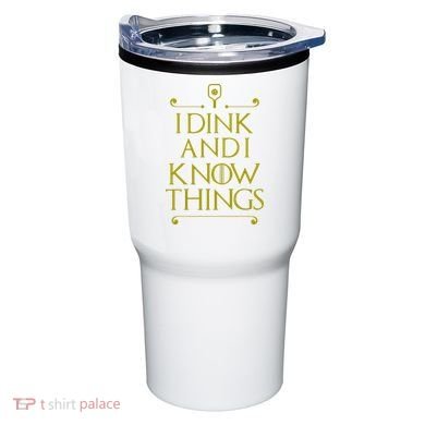 I Dink And I Know Things Funny Pickleball Tumbler