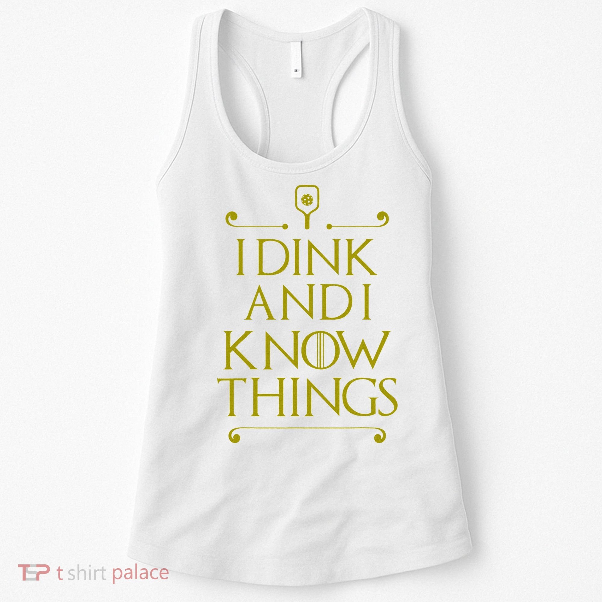 I Dink And I Know Things Funny Pickleball Women's Tank Top